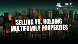 Selling vs. Holding Multifamily Properties: A Comprehensive Comparison