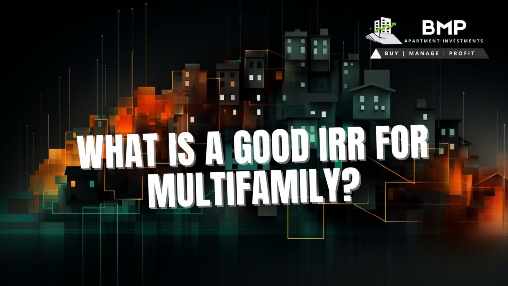 What is a Good IRR for Multifamily?