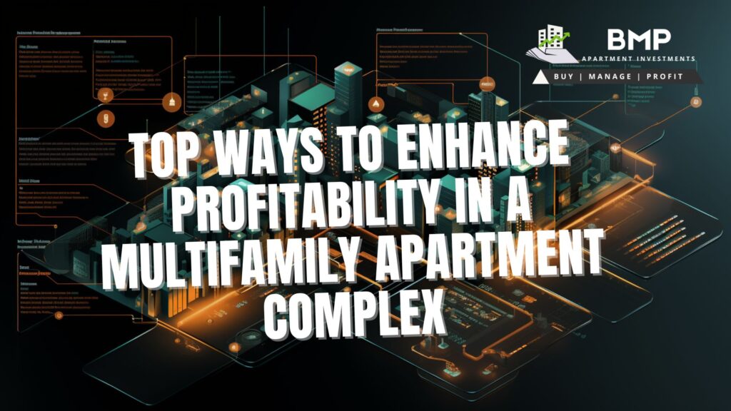 Top Ways To Enhance Profitability in a Multifamily Apartment Complex